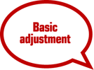 Basic adjustment