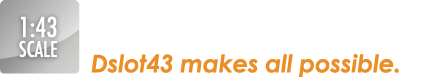 1:43 SCALE 小さいから新しい。/ Dslot43 makes all possible.