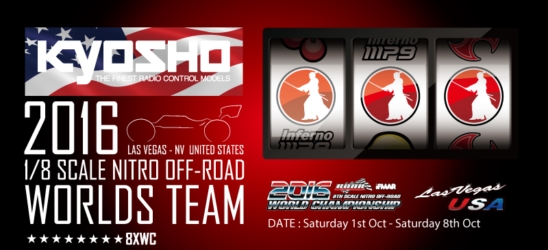 2016 LAS VEGAS-NV UNITED STATES 1/8 SCALE NITRO OFF-ROAD WORLDS TEAM [DATE : Saturday 1st Oct - Saturday 8th Oct]